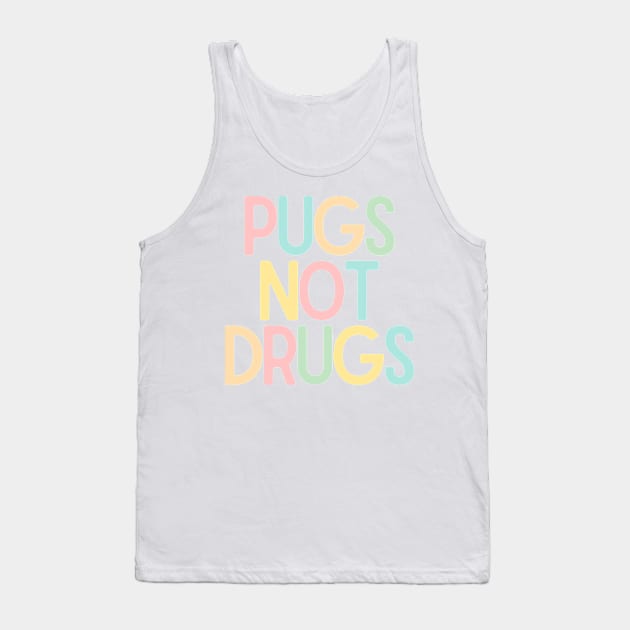 Pugs Not Drugs Tank Top by BloomingDiaries